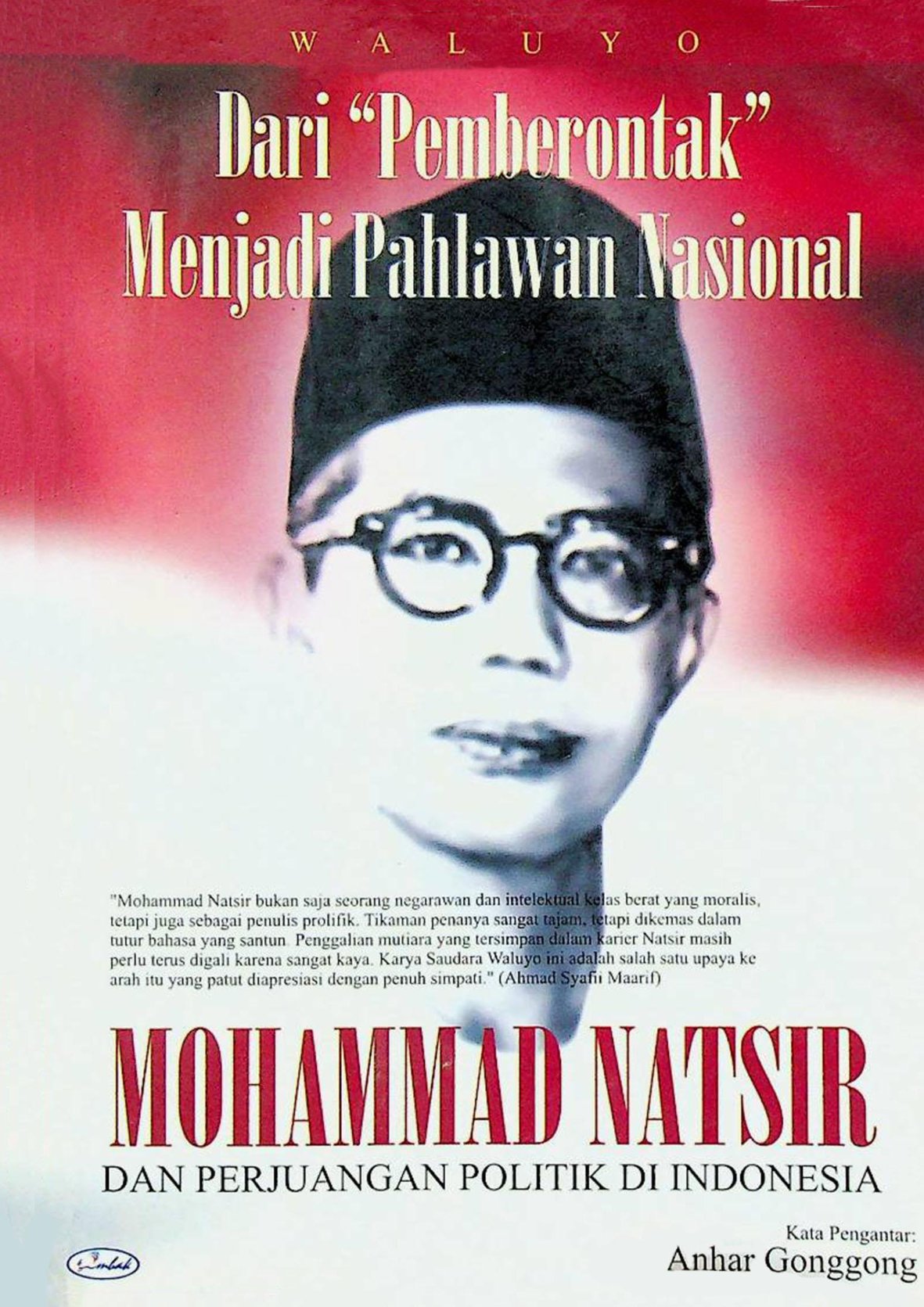 Dari "Pemberontak" Menjadi Pahlawan Nasional MOHAMMAD NATSIR dan Perjuangan Politik di Indonesia